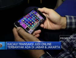 Transaksi Judi Online Paling Ramai Terjadi di Jawa Barat dan DKI Jakarta