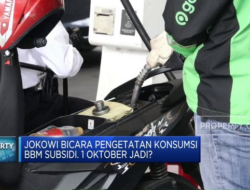 Jokowi Berbicara tentang Rencana Pengetatan Konsumsi BBM Subsidi. Apakah 1 Oktober menjadi Batas Waktu?