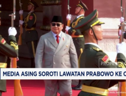Prabowo Lawatan ke China: Sorotan Media Asing